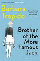 Brother of the More Famous Jack - The 40th anniversary edition of a classic, with new introductions by Rachel Cusk & Maria Semple (Trapido Barbara)(Paperback / softback)