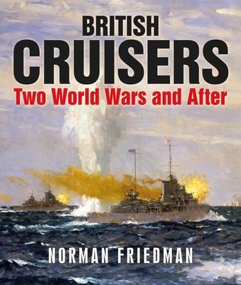 British Cruisers - Two World Wars and After (Friedman Norman)(Paperback / softback)
