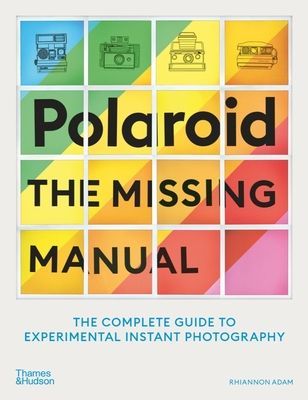 Polaroid: The Missing Manual (Adam Rhiannon)(Paperback / softback)