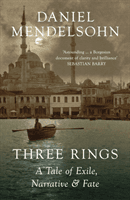 Three Rings - A Tale of Exile, Narrative and Fate (Mendelsohn Daniel)(Paperback / softback)