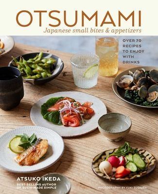 Otsumami: Japanese small bites & appetizers - Over 70 Recipes to Enjoy with Drinks (Ikeda Atsuko)(Pevná vazba)