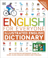 English for Everyone Illustrated English Dictionary with Free Online Audio - An Illustrated Reference Guide to Over 10,000 English Words and Phrases (DK)(Paperback / softback)