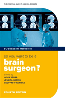 So you want to be a brain surgeon? - The essential guide to medical careers(Paperback / softback)