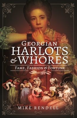 Georgian Harlots and Whores - Fame, Fashion & Fortune (Rendell Mike)(Pevná vazba)