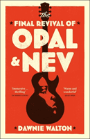 Final Revival of Opal & Nev - Longlisted for the Women's Prize for Fiction 2022 (Walton Dawnie)(Paperback / softback)