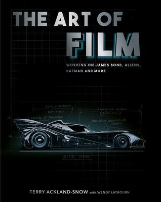 Art of Film - Working on James Bond, Aliens, Batman and More (Ackland-Snow Terry)(Pevná vazba)