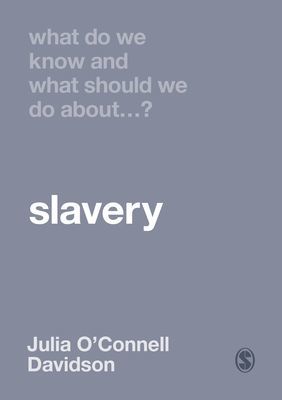 What Do We Know and What Should We Do About Slavery? (O'Connell Davidson Julia)(Paperback / softback)