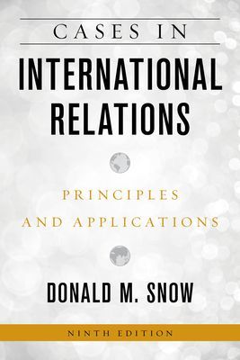 Cases in International Relations - Principles and Applications (Snow Donald M.)(Paperback / softback)