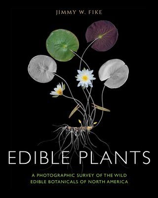 Edible Plants - A Photographic Survey of the Wild Edible Botanicals of North America (Fike Jimmy)(Pevná vazba)