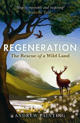 Regeneration - The Rescue of a Wild Land (Painting Andrew)(Paperback / softback)