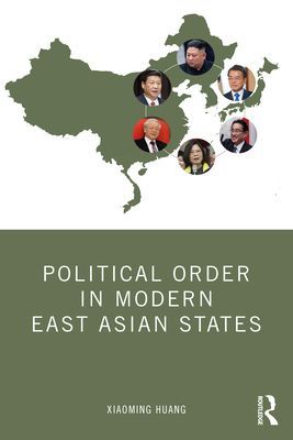 Political Order in Modern East Asian States (Huang Xiaoming)(Paperback / softback)