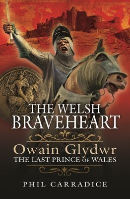 Welsh Braveheart - Owain Glydwr, The Last Prince of Wales (Carradice Phil)(Pevná vazba)
