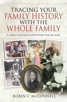 Tracing Your Family History with the Whole Family - A Family Research Adventure for All Ages (C McConnell Robin)(Paperback / softback)