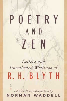 Poetry and Zen - Letters and Uncollected Writings of R. H. Blyth (Blyth R. H.)(Paperback / softback)