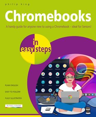 Chromebooks in easy steps - Ideal for Seniors (King Philip)(Paperback / softback)