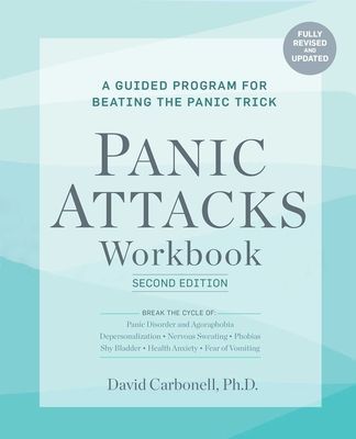Panic Attacks Workbook: Second Edition - A Guided Program for Beating the Panic Trick: Fully Revised and Updated (Carbonell David)(Paperback / softback)