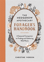 Hedgerow Apothecary Forager's Handbook - A Seasonal Companion to Finding and Gathering Wild Plants (Iverson Christine)(Paperback / softback)