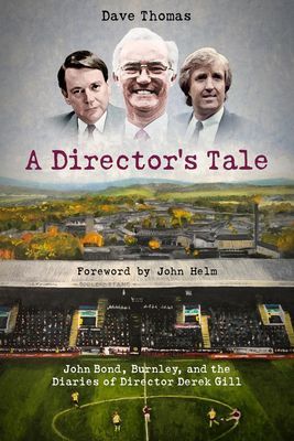 Director's Tale - John Bond, Burnley and the Boardroom Diaries of Derek Gill (Thomas Dave)(Pevná vazba)
