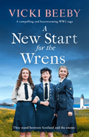 New Start for the Wrens - A compelling and heartwarming WW2 saga (Beeby Vicki)(Paperback / softback)
