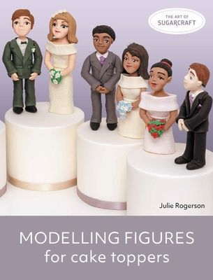 Modelling Figures for Cake Toppers (Rogerson Julie)(Paperback / softback)