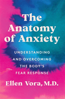 Anatomy of Anxiety - Understanding and Overcoming the Body's Fear Response (Vora Dr Ellen)(Paperback / softback)