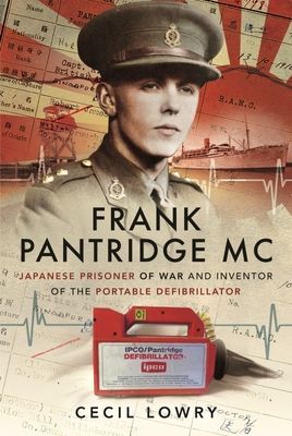 Frank Pantridge MC - Japanese Prisoner of War and Inventor of the Portable Defibrillator (Lowry Cecil)(Paperback / softback)