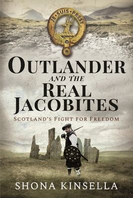 Outlander and the Real Jacobites - Scotland's Fight for the Stuarts (Kinsella Shona)(Pevná vazba)