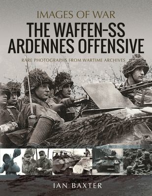 Waffen SS Ardennes Offensive - Rare Photographs from Wartime Archives (Baxter Ian)(Paperback / softback)