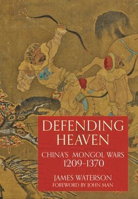 Defending Heaven - China's Mongol Wars, 1209-1370 (Waterson James)(Paperback / softback)