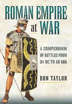 Roman Empire at War - A Compendium of Battles from 31 B.C. to A.D. 565 (Taylor Don)(Paperback / softback)