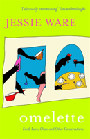 Omelette - Food, Love, Chaos and Other Conversations (Ware Jessie)(Paperback / softback)