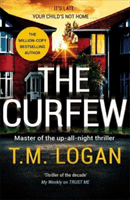 Curfew - The brand new up-all-night thriller from the million-copy bestselling author of The Holiday, now a major TV drama (Logan T.M.)(Pevná vazba)