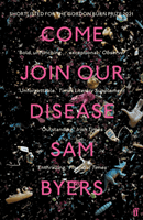 Come Join Our Disease - Shortlisted for The Gordon Burn Prize 2021 (Byers Sam)(Paperback / softback)