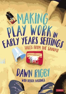 Making Play Work in Early Years Settings - Tales from the sandpit (Rigby Dawn)(Paperback / softback)