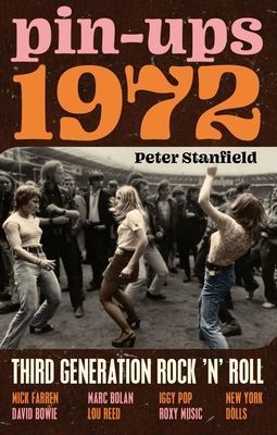 Pin-Ups 1972 - Third Generation Rock 'n' Roll (Stanfield Peter)(Pevná vazba)