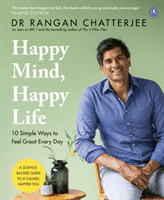 Happy Mind, Happy Life - 10 Simple Ways to Feel Great Every Day (Chatterjee Dr Rangan)(Paperback / softback)
