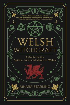 Welsh Witchcraft - A Guide to the Spirits, Lore, and Magic of Wales (Starling Mhara)(Paperback / softback)