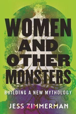 Women and Other Monsters - Building a New Mythology (Zimmerman Jess)(Paperback / softback)
