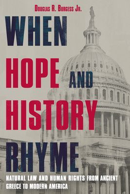 When Hope and History Rhyme - Natural Law and Human Rights from Ancient Greece to Post-Trump America (Burgess Douglas)(Pevná vazba)