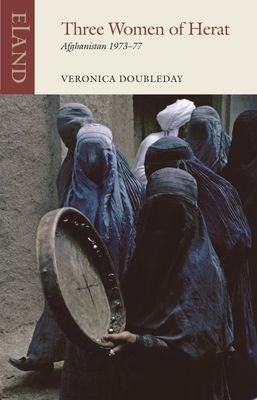 Three Women of Herat - Afghanistan 1973-77 (Doubleday Veronica)(Paperback / softback)