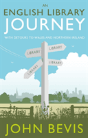 English Library Journey - With Detours to Wales and Northern Ireland (Bevis John)(Pevná vazba)