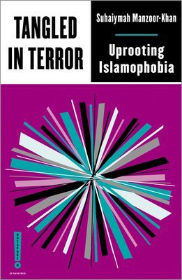 Tangled in Terror - Uprooting Islamophobia (Manzoor-Khan Suhaiymah)(Paperback / softback)