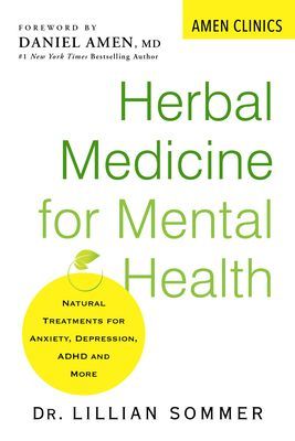 Herbal Medicine For Mental Health - Natural Treatments for Anxiety, Depression, ADHD, and More (Somner Lillian)(Paperback / softback)