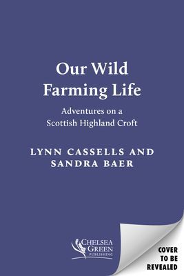Our Wild Farming Life - Adventures on a Scottish Highland Croft (Cassells Lynn)(Pevná vazba)