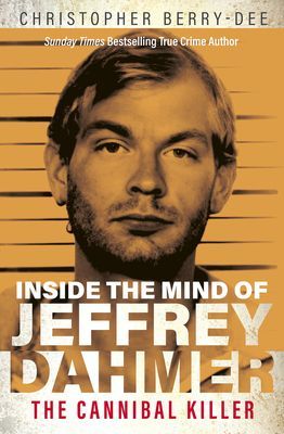 Inside the Mind of Jeffrey Dahmer - The Cannibal Killer (Berry-Dee Christopher)(Paperback / softback)