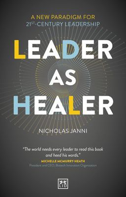 Leader as Healer - A new paradigm for 21st-century leadership (Janni Nicholas)(Paperback / softback)