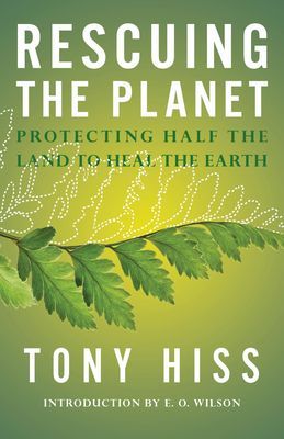 Rescuing the Planet - Protecting Half the Land to Heal the Earth