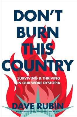 Don't Burn This Country - Surviving and Thriving in Our Woke Dystopia