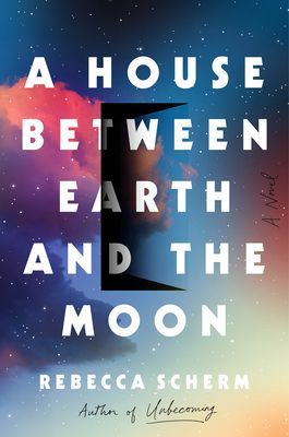 House Between Earth and the Moon (Scherm Rebecca)(Pevná vazba)