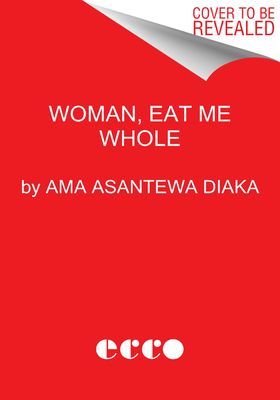 Woman, Eat Me Whole - Poems (Diaka Ama Asantewa)(Pevná vazba)
